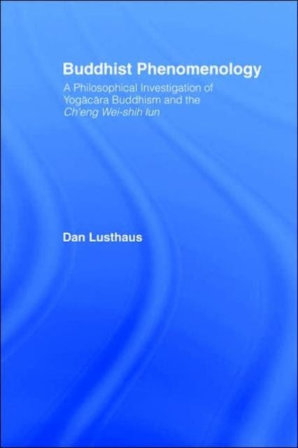 Book cover of: Buddhist Phenomenology. By: Dan Lusthaus