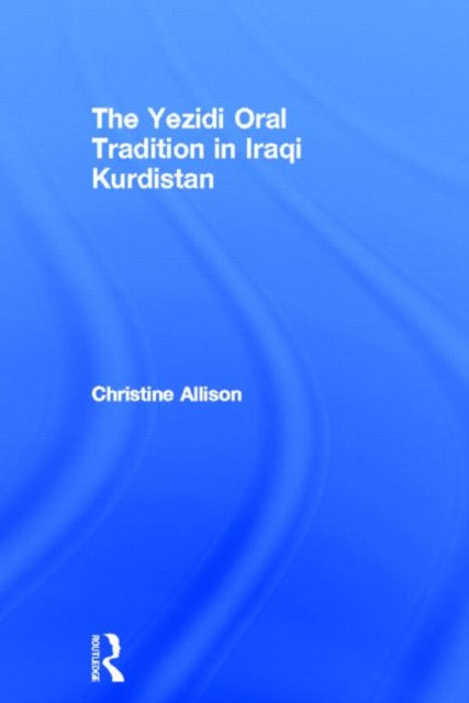 The Yezidi Oral Tradition in Iraqi Kurdistan