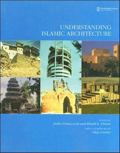 Book cover of: Understanding Islamic Architecture. By: Att Petruccioli