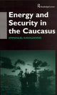 Book cover of: Energy and Security in the Caucasus. By: Emm Karagiannis