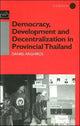 Book cover of: Democracy, Development and Decentralization in Provincial Thailand. By: D. Arghiros