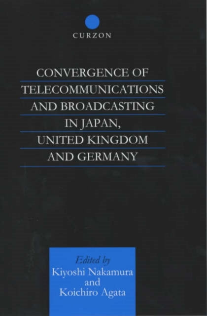 Convergence of Telecommunications and Broadcasting in Japan, United Kingdom and Germany