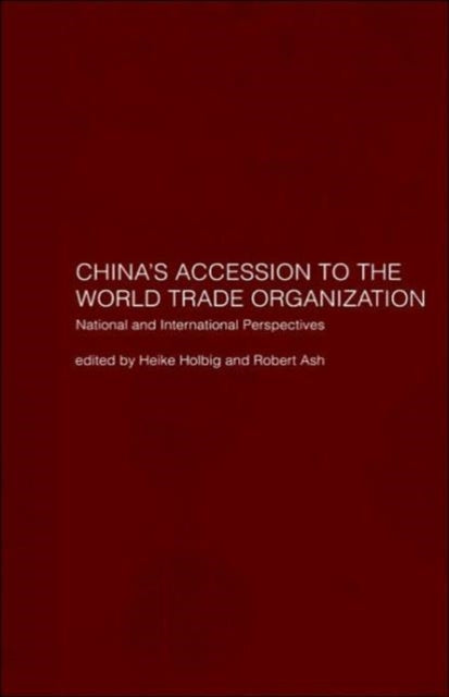 Book cover of: China's Accession to the World Trade Organization. By: Heike Holbig