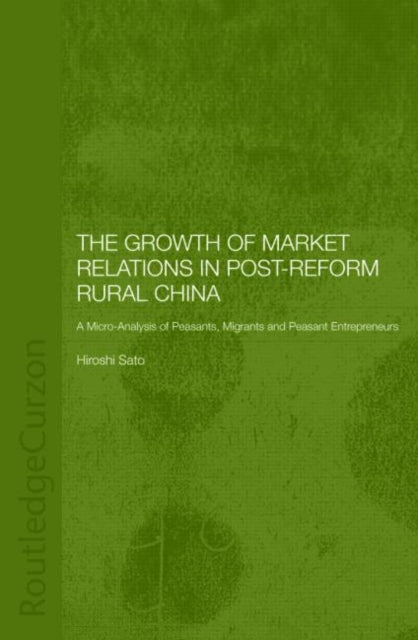 Book cover of: Growth of Market Relations in Post-Reform Rural China. By: Hiroshi Sato