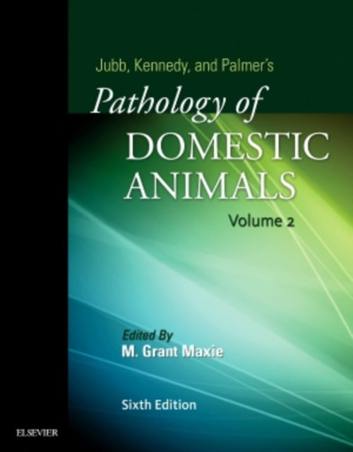 Book cover of: Jubb, Kennedy & Palmer's Pathology of Domestic Animals: Volume 2. By: M. Grant Maxie