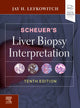 Book cover of: Scheuer's Liver Biopsy Interpretation. By: Jay H. Lefkowitch