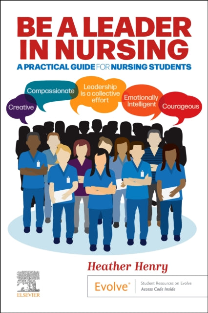 Book cover of: Be a Leader in Nursing. By: Heather Henry