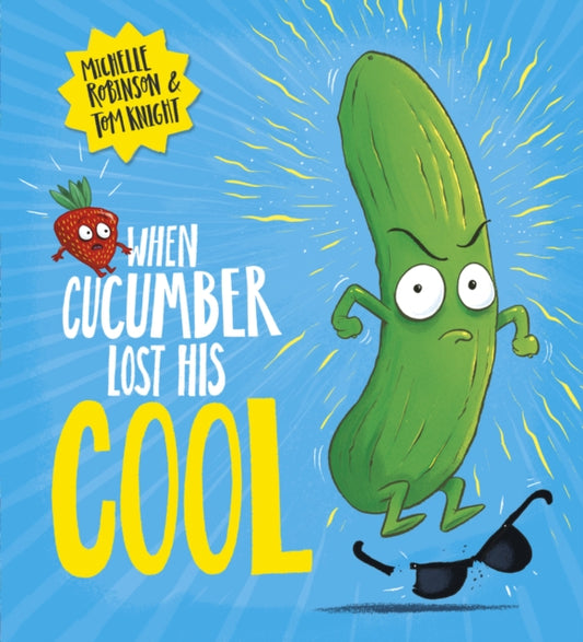 When Cucumber Lost His Cool (PB) 9780702305986 Michelle Robinson