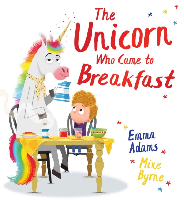 Unicorn Who Came to Breakfast (PB) 9780702307034 Emma Adams