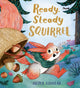 Book cover of: Ready, Steady Squirrel (PB). By: Nicola Kinnear