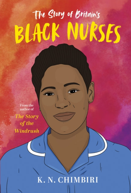 Book cover of: Story of Britain's Black Nurses. By: K. N. Chimbiri