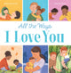 All the Ways I Love You (HB) 9780702315206 Helen Docherty