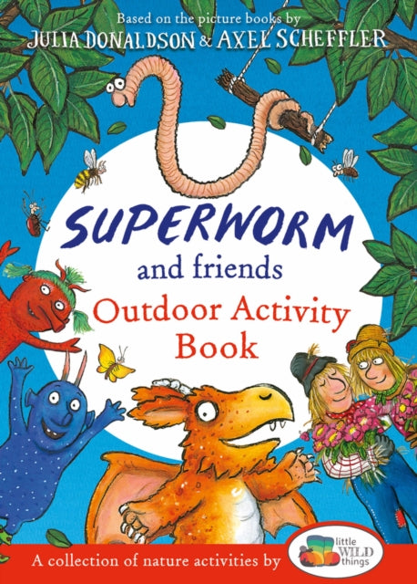 Book cover of: Superworm and Friends Outdoor Activity Book (Little Wild Things). By: Julia Donaldson