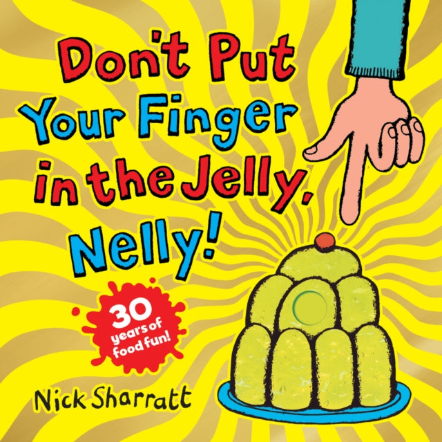 Don't Put Your Finger in the Jelly, Nelly (30th Anniversary Edition) PB 9780702323744 Nick Sharratt