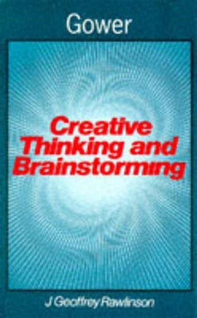 Book cover of: Creative Thinking and Brainstorming. By: J.Geoffrey Rawlinson