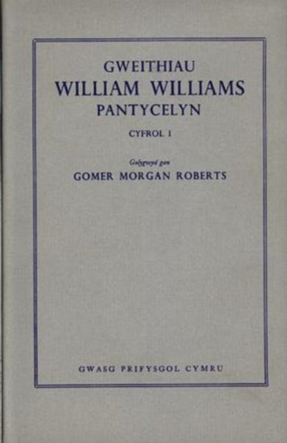 Book cover of: Gweithiau William Williams, Pantycelyn: v. 1. By: William Williams