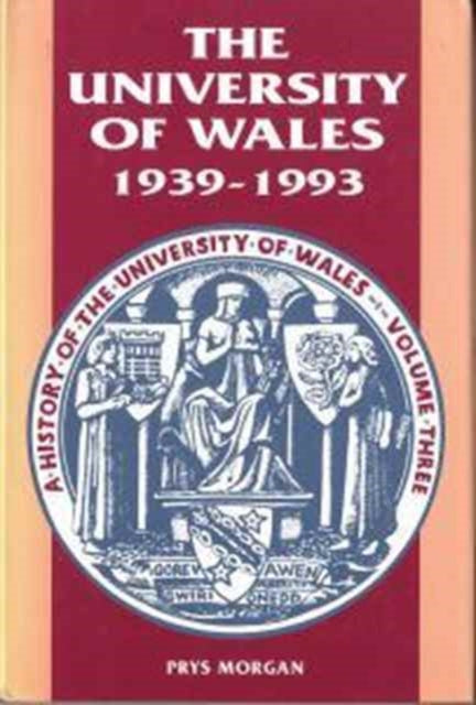Book cover of: History of the University of Wales: 1939-93 v. 3