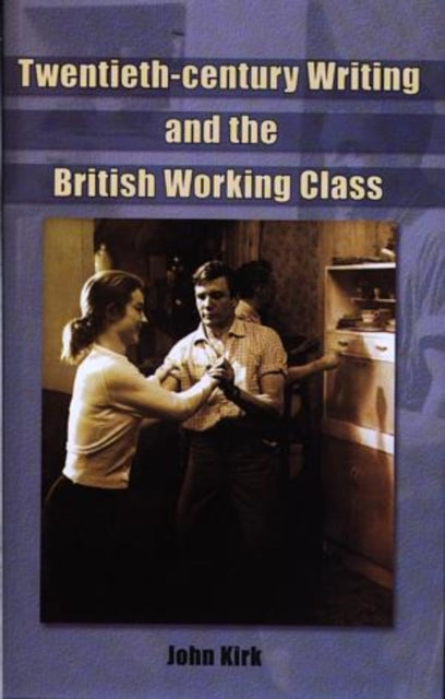 The British Working Class in the Twentieth Century