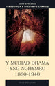 Book cover of: Y Mudiad Drama yng Nhymru 1880-1940. By: Ioan M. Williams