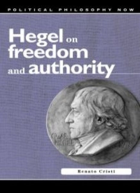 Book cover of: Hegel on Freedom and Authority. By: Renato Cristi