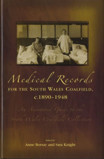Book cover of: Medical Records for the South Wales Coalfield C. 1890-1948. By: Anne Borsay
