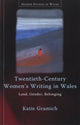 Book cover of: Twentieth-Century Women's Writing in Wales. By: Katie Gramich
