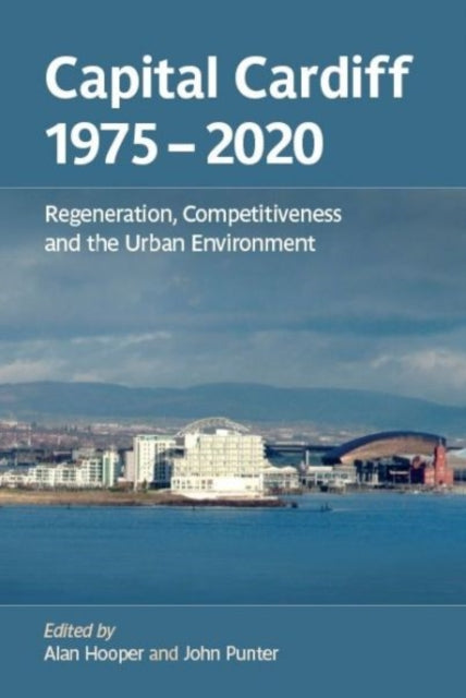 Book cover of: Capital Cardiff 1975-2020. By: Alan Hooper