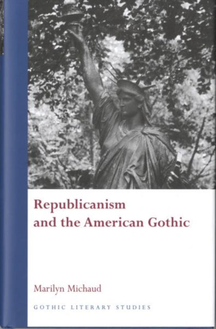 Book cover of: Republicanism and the American Gothic. By: Marilyn Michaud