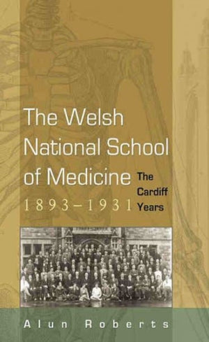 Welsh National School of Medicine, 1893-1931