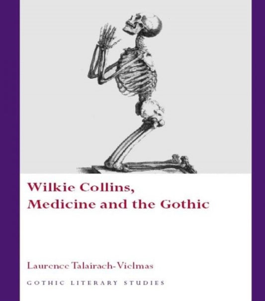 Book cover of: Wilkie Collins, Medicine and the Gothic