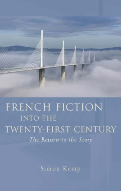Book cover of: French Fiction into the Twenty-First Century. By: Simon Kemp