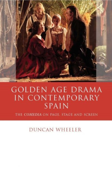 Book cover of: Golden Age Drama in Contemporary Spain. By: Duncan Wheeler