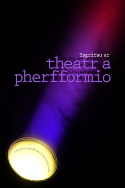 Book cover of: Ysgrifau ar Theatr a Pherfformio. By: Jones Lewis
