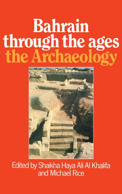 Book cover of: Bahrain Through The Ages - the Archaeology. By: Shaikha Haya Ali Al Khalifa