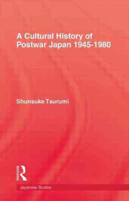 Book cover of: Cultural History of Postwar Japan 1945-1980. By: Shunsuke Tsurnumi