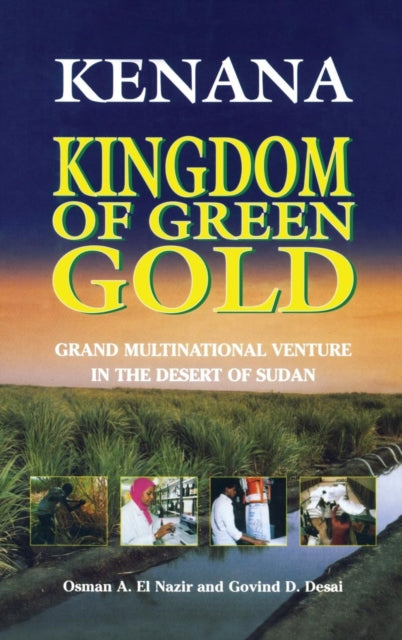 Book cover of: Kenana Kingdom of Green Gold. By: Osman A. El Nazir