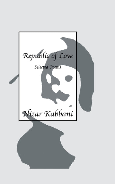 Book cover of: Republic Of Love. By: Nizar Kabbani