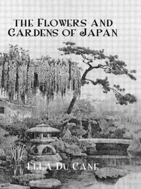 The Flowers and Gardens Of Japan