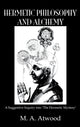 Book cover of: Hermetic Philosophy and Alchemy. By: M. A. Atwood