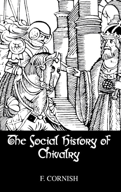 Book cover of: Social History Of Chivalry. By: F. Cornish