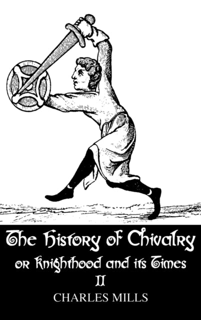 Book cover of: History of Chivalry or Knighthood and Its Times. By: Charles Mills
