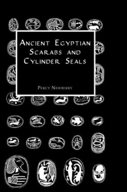 Book cover of: Ancient Egyptian Scarabs and Cylinder Seals. By: Percy Newberry