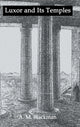 Book cover of: Luxor And Its Temples. By: A. M. Blackman