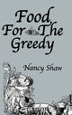 Book cover of: Food For The Greedy. By: Nancy E. Shaw