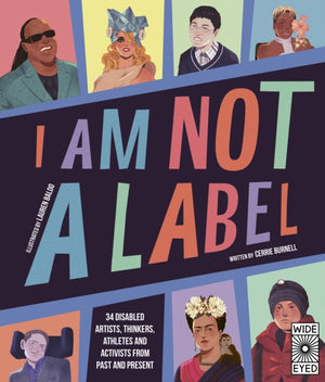 I Am Not a Label, 34 disabled artists, thinkers, athletes and activists from past and present