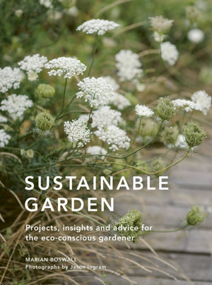 Sustainable Garden, Projects, insights and advice for the eco-conscious gardener