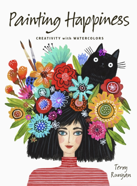Painting Happiness, Creativity with Watercolors 9780711270565 Terry Runyan