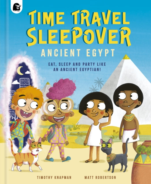 Book cover of: Time Travel Sleepover: Ancient Egypt. By: KNAPMAN, TIMOTHY