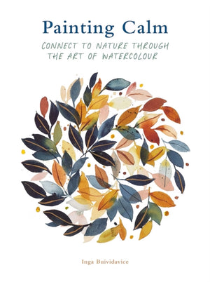 Painting Calm, Connect to nature through the art of watercolour