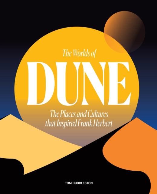 Book cover of: Worlds of Dune. By: Tom Huddleston